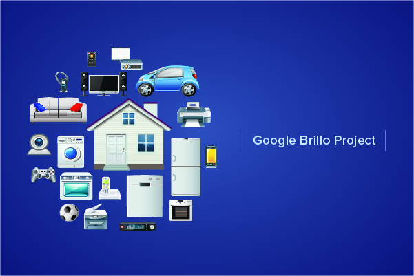 Google Brillo project - Will Google tighten its grip on the Internet of Things?