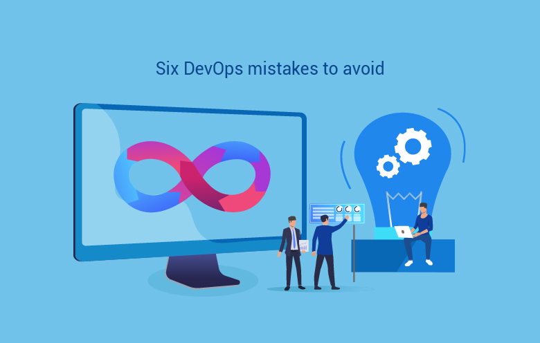 6 mistakes to avoid while considering DevOps transformation